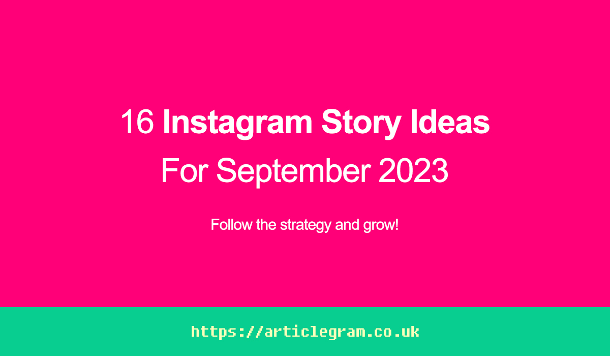 16 Instagram Story Ideas For September 2023
