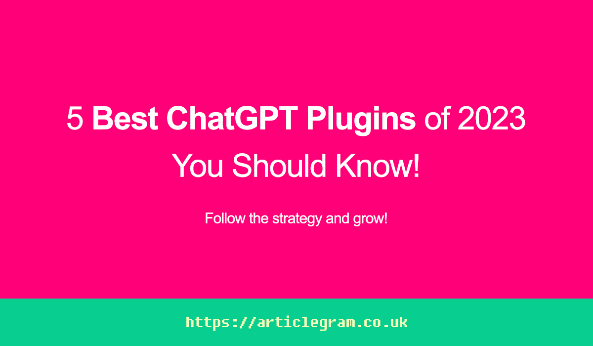 5 Best ChatGPT Plugins of 2023