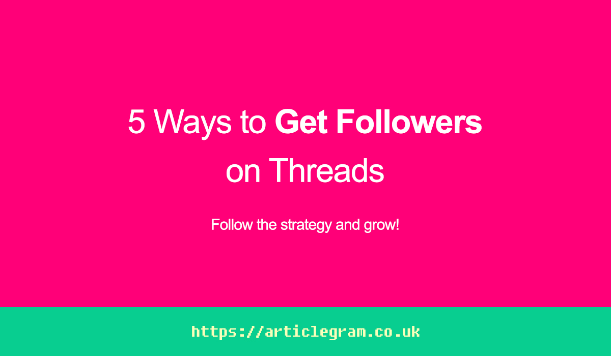 5 Ways to Get Followers on Threads