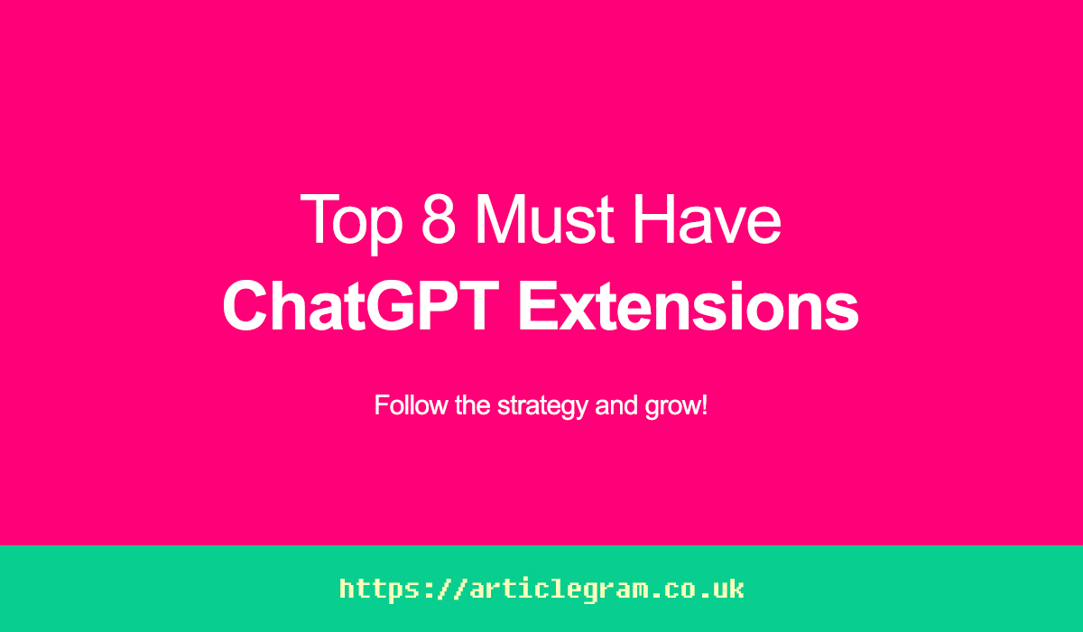 Top 8 Must Have ChatGPT Extensions