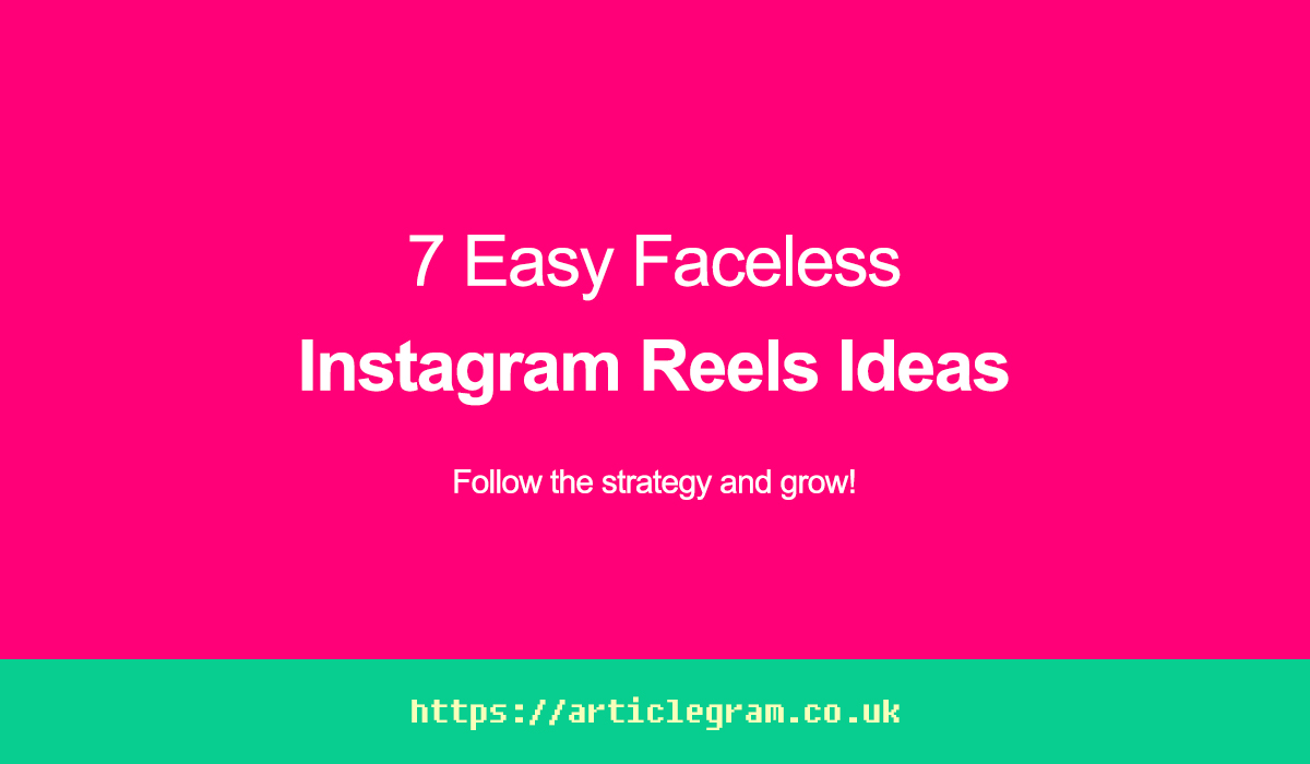 7 Easy Faceless Instagram Reels Ideas
