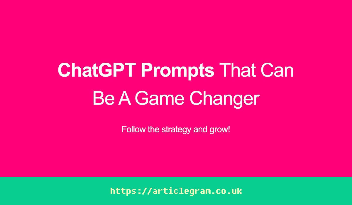 ChatGPT Prompts That Can Be A Game Changer