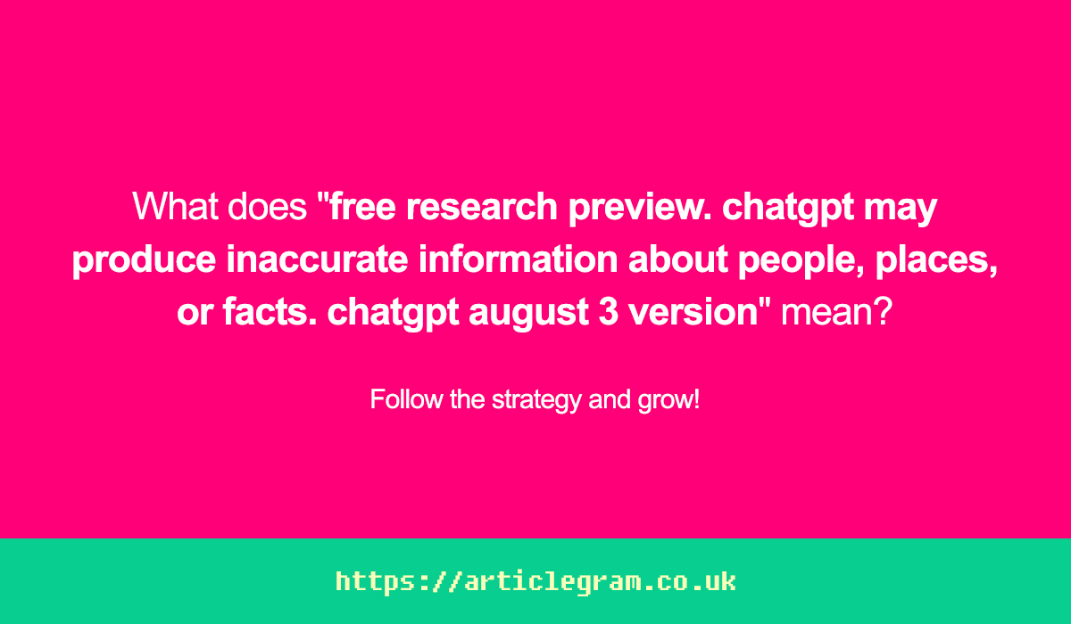 free research preview. chatgpt may produce inaccurate information about people, places, or facts. chatgpt august 3 version