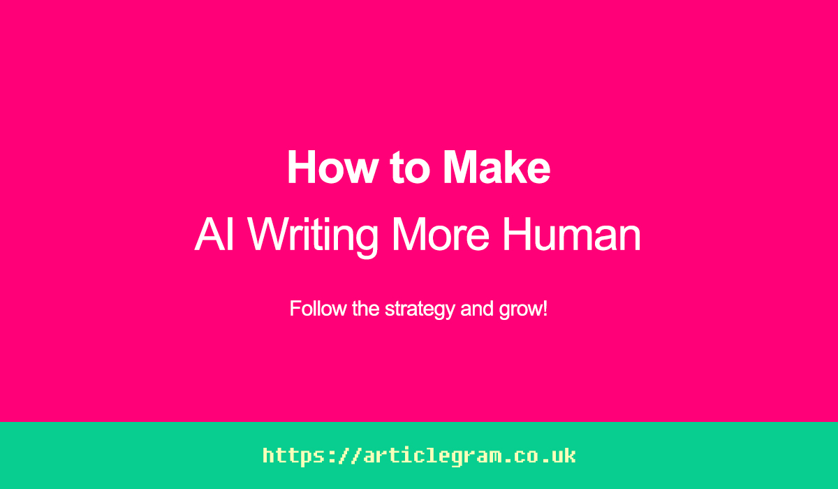How to Make AI Writing More Human