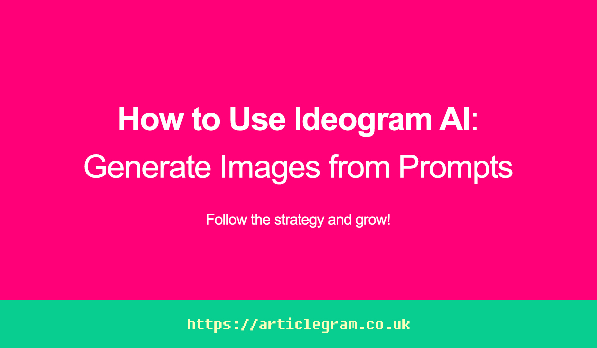 How to Use Ideogram AI: Generate Images from Prompts