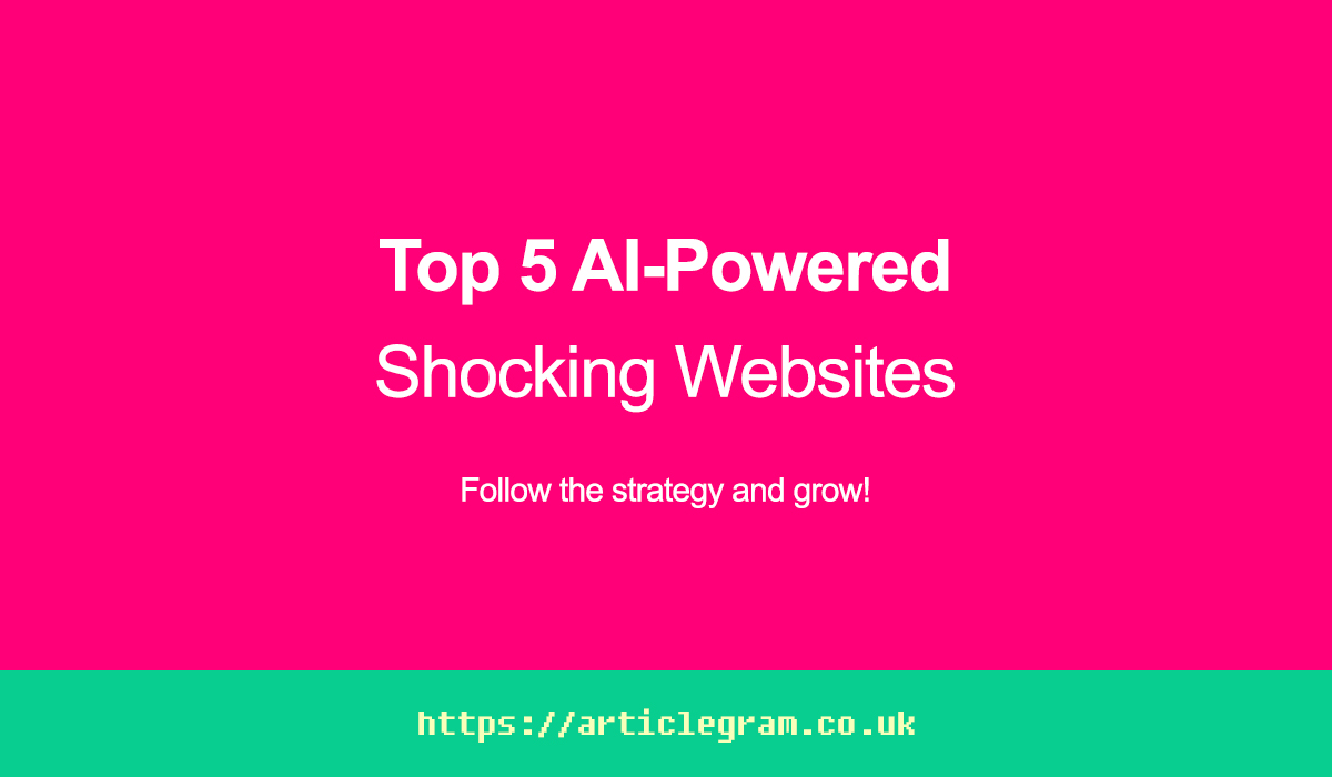 Top 5 AI-Powered Shocking Websites