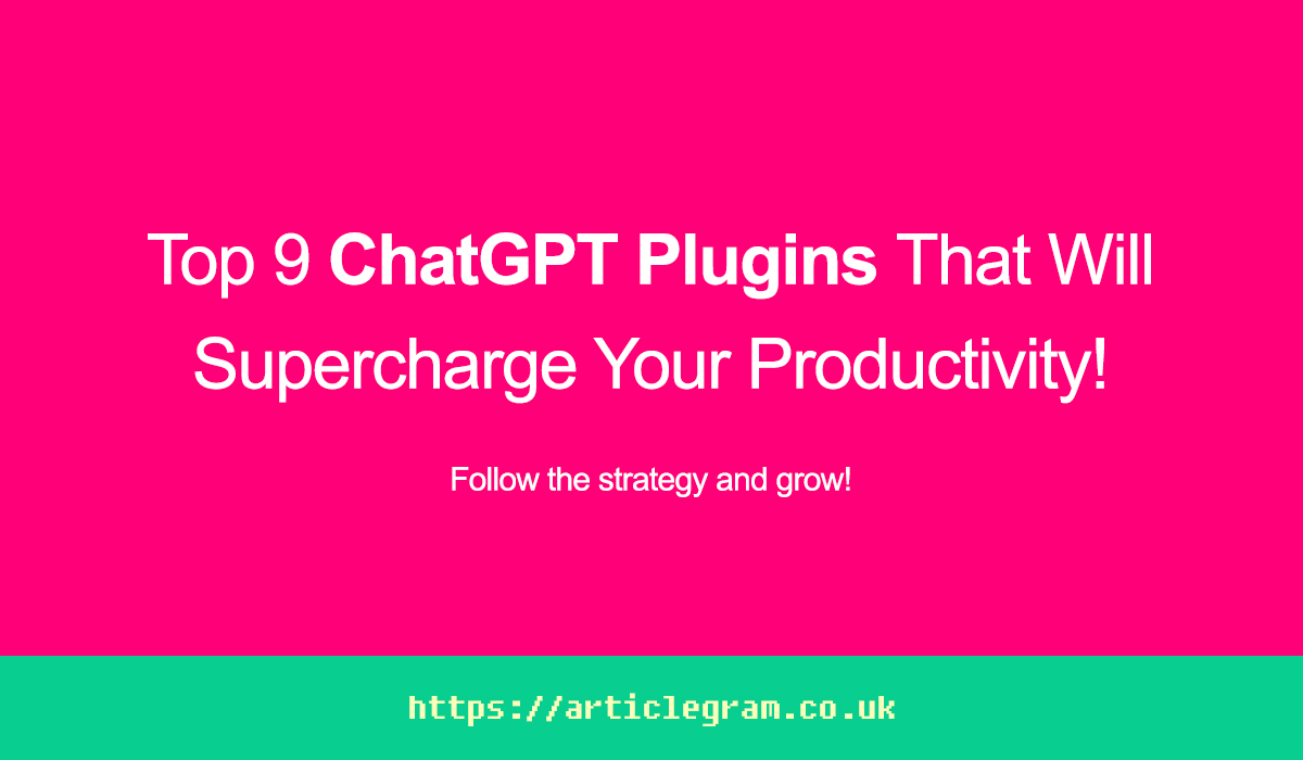 Top 9 ChatGPT Plugins That Will Supercharge Your Productivity!